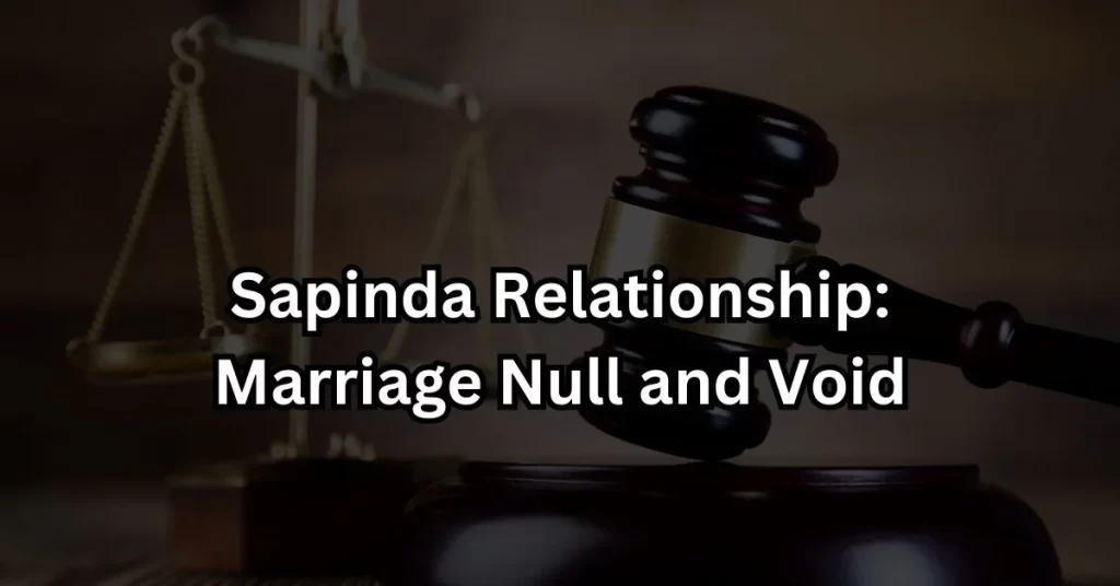 Marriage Null and Void, Cites Sapinda Relationship and Cruelty